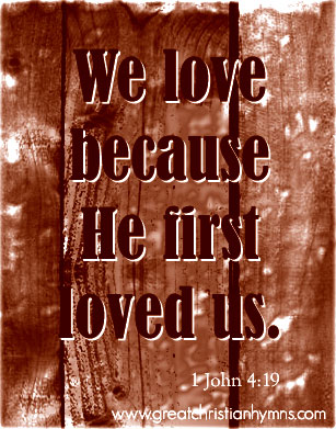 1 John 4:19 - My Jesus I Love thee