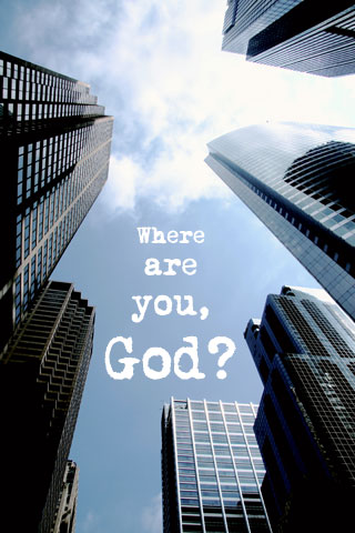 Where Are You, God?