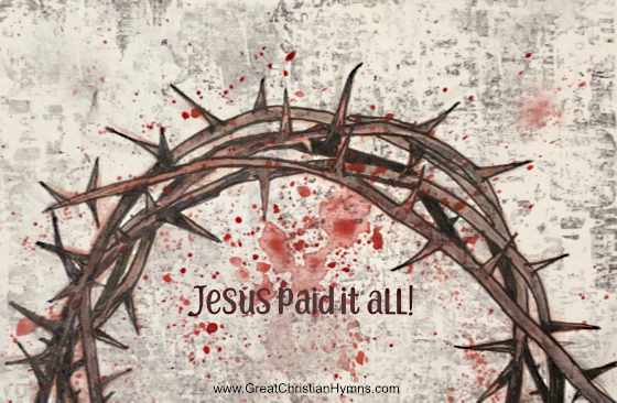 Alas and did my Saviour bleed. Jesus paid it all.
